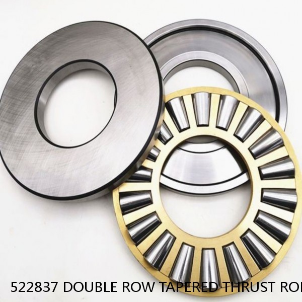 522837 DOUBLE ROW TAPERED THRUST ROLLER BEARINGS