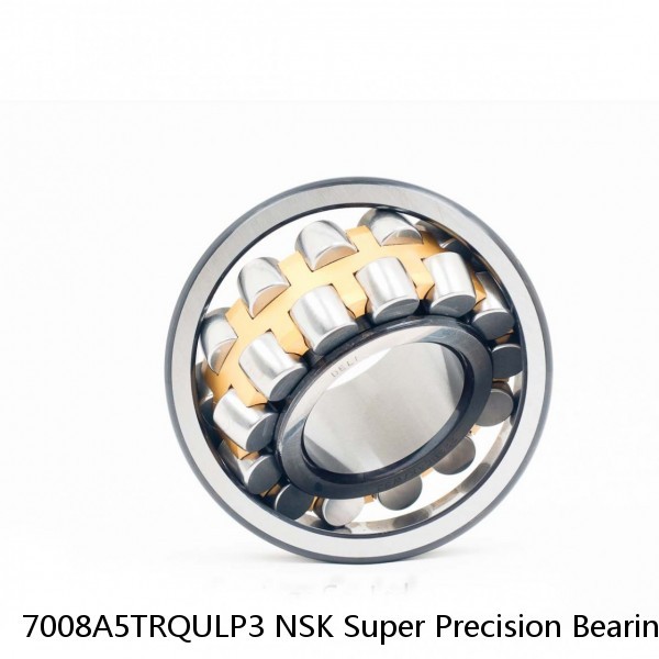 7008A5TRQULP3 NSK Super Precision Bearings